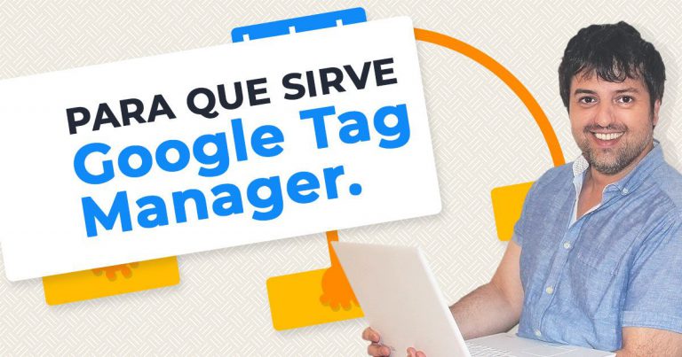 Para qué sirve Google Tag Manager